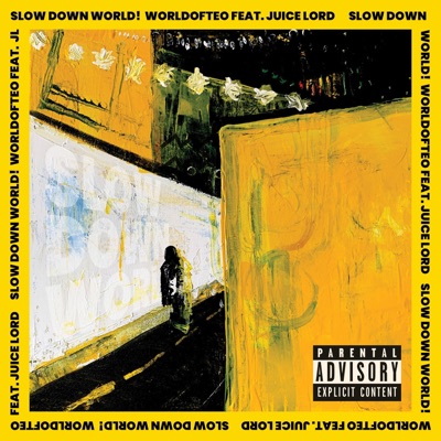 Slow Down World! (feat. Juice Lord) - Single
