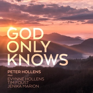 God Only Knows (feat. Tim Foust, Jenika Marion & Evynne Hollens) - Single