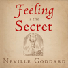 Feeling Is the Secret: The Neville Collection, Book 4 (Unabridged) - Neville Goddard