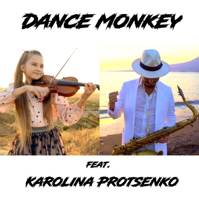 Dance Monkey (feat. Karolina Protsenko) [Sax & Violin] - Daniele Vitale  Sax: Song Lyrics, Music Videos & Concerts