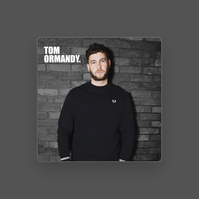 Listen to Tom Ormandy, watch music videos, read bio, see tour dates & more!