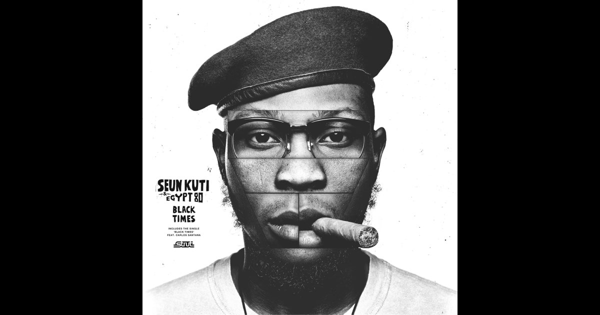 Black Times - Album by Seun Kuti & Egypt 80' - Apple Music