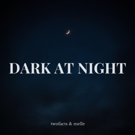 Dark At Night Twofacts & Melle