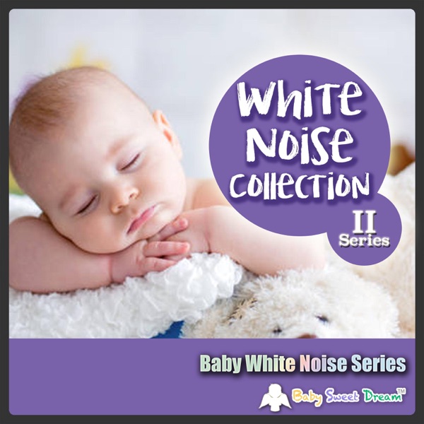 Baby White Noise Series - White Noise Collection II