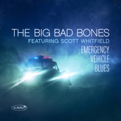 Big Bad Bones - Emergency Vehicle Blues (feat. Scott Whitfield)