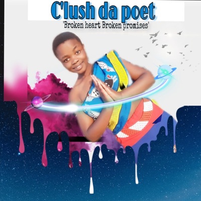 C'lush da poet Broken heart broken promises - Single