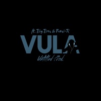 Vula (feat. Big Ben & Funi-R) - Single - Untitled Prod.