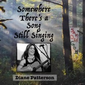 Diane Patterson - Somewhere There's a Song Still Singing