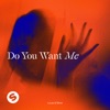 Lucas & Steve - Do You Want Me