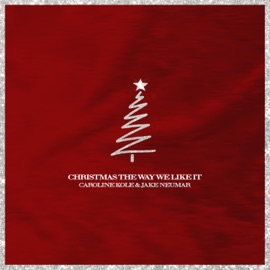 Christmas the Way We Like It Caroline Kole & Jake Neumar