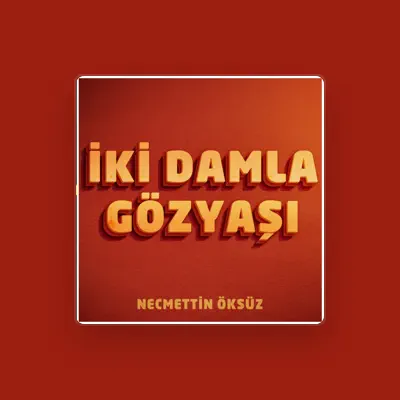 Listen to Necmettin Öksüz, watch music videos, read bio, see tour dates & more!