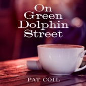 Pat Coil;Danny Gottlieb;Jacob Jezioro - On Green Dolphin Street (feat. Danny Gottlieb & Jacob Jezioro)