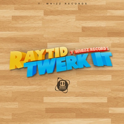 Twerk It (feat. T-Whizz) - Single