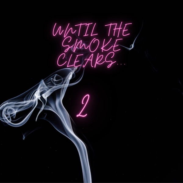 Until the Smoke Clears 2