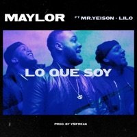 Lo Que Soy (feat. Mr. Yeison & Lilo) - Single - Maylor