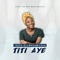 Titi Aye - Oluwadamilola Ruth lyrics