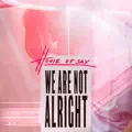 We Are Not Alright