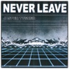 Never Leave - Single