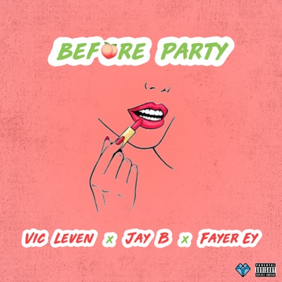 Before Party (feat. Vic Leven & Fayer Ey) - Single