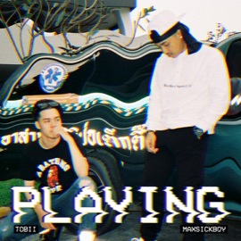Playing (feat. Tobii) Maxsickboy