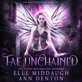 Fae Unchained: The Mage Shifter War, Book 2 (Unabridged)