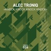 Alec Troniq - Knock Knock Knock Knock