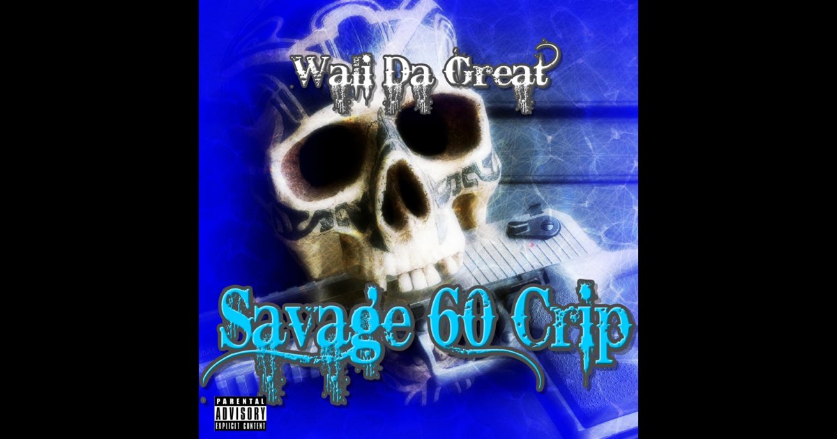 Savage 60 Crip - Album by Wali Da Great - Apple Music