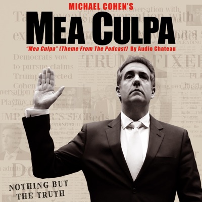 Mea Culpa (Theme Song from the Michael Cohen Podcast, 'Mea Culpa') [Original Podcast Soundtrack] - Single