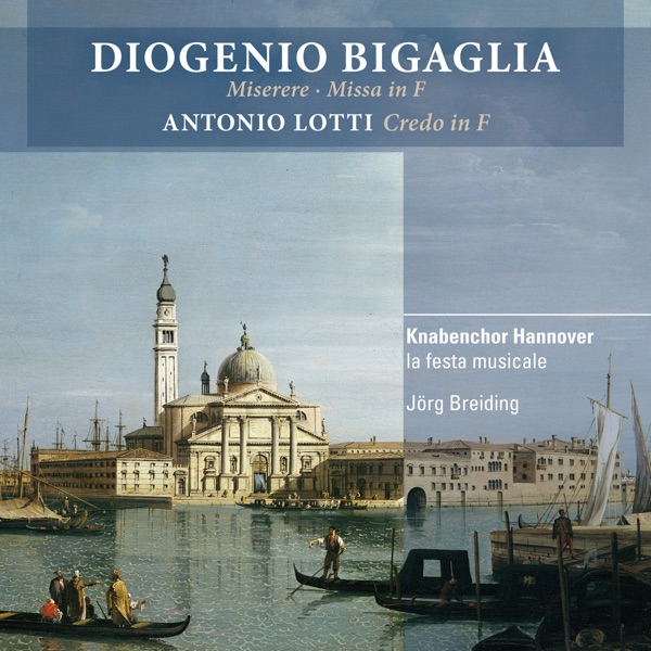 Bigaglia: Miserere, Missa in F & Lotti: Credo in F