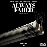 Always Faded (feat. Dirty Pvlp Gvng) - Single - Franxi$ Babylon
