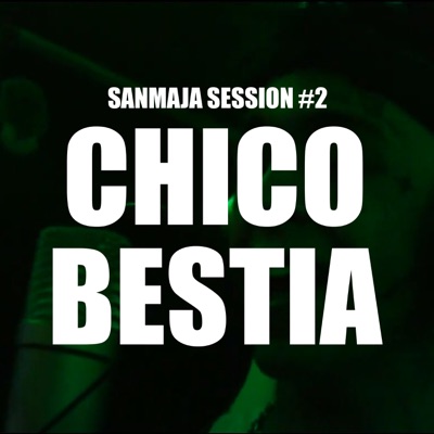 Sanmaja Session #2 - Chico Bestia - Single