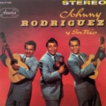 Johnny Rodriguez y Su Trio - Porque Dudas