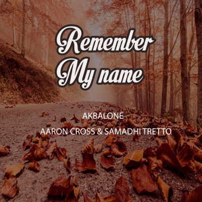 Remember My Name (feat. Aaron Cross & Samadhi Tretto) - Single
