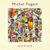 Sucré salé - Michel Fugain