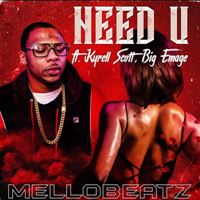 Need U (feat. Kyrell Scott & Big Emage) - Single