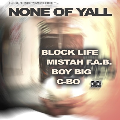 None of Yall (feat. Mistah F.A.B., Boy Big & Cbo) - Single