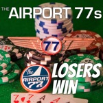 The Airport 77s - Losers Win