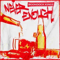 Never Enough - Single - Boondock Kingz