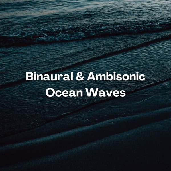 Binaural & Ambisonic Ocean Waves