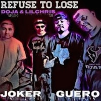 Refuse To Lose (feat. Joker Aka Chito Da Clown & Guero) - Single - Lil Chris Tlm