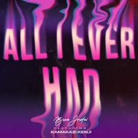 All I Ever Had (feat. Kamakazi Kenji) - Single - Brea Jordai