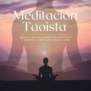 Meditación Taoista - Música con Instrumentos Asiáticos y Sonidos Curativos para el Alma