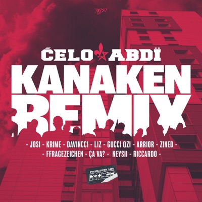Kanaken Remix (feat. Davincci, Gucci Qzi, Arrior, FFRAGEZEICHEN, Neysii, Ca Va, Riccardo, Zined & Liz) - Single
