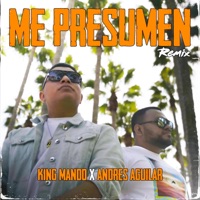 Me Presumen (feat. Andrés Aguilar) [Remix] - Single - King Mando