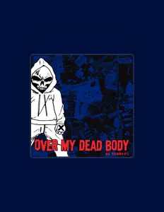 Ouve Over My Dead Body, vê vídeos de música, lê a biografia, vê as datas da digressão e muito mais!