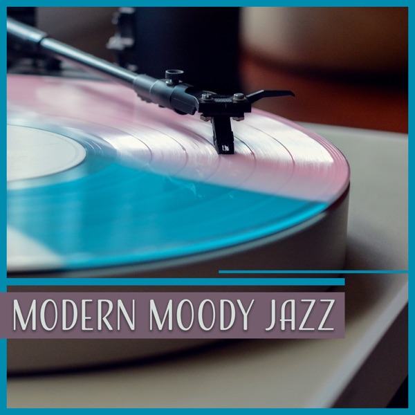 Modern Moody Jazz – Jazz Music for Relax, Mellow Jazz, Easy Listening, Jazz Essentials, Calm Piano