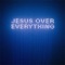 Jesus Over Everything (Radio Edit) artwork