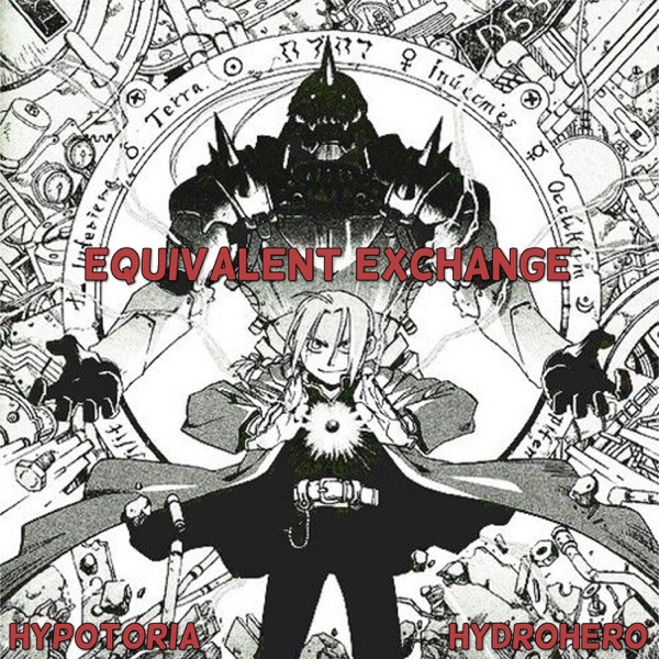 Equivalent Exchange (Inspired by Fullmetal Alchemist) [feat. Hydrohero]