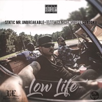 Low Life (feat. Elite Tha Showstoppa & Lalo KV) - Single - Static Mr. Unbreakable