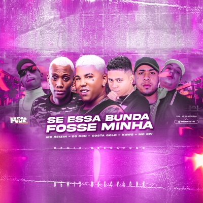 Se Essa Bunda Fosse Minha (Remix Bregafunk) [feat. MC GW, Kawe & Costa Gold] - Single